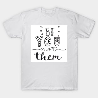 Be Yourself T-Shirt